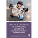 Teacher Learning in Changing Contexts: Perspectives from the Learning Sciences