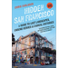 Hidden San Francisco: A Guide to Lost Landscapes, Unsung Heroes, and Radical Histories