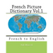 French Picture Dictionary Vol.1: French to English