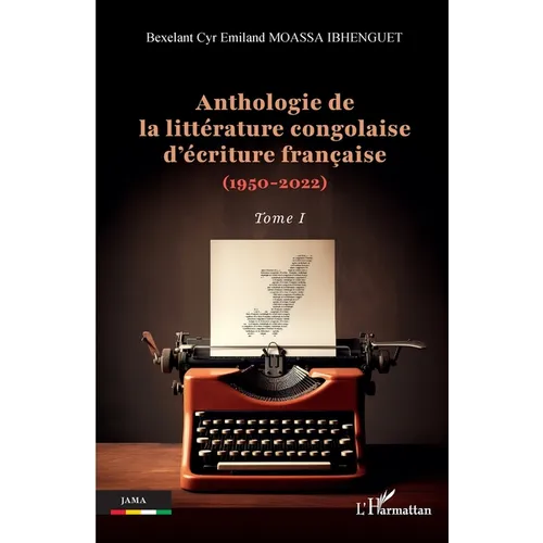 Anthologie de la littérature congolaise d'écriture française (1950-2022): Tome I