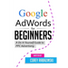Google AdWords for Beginners: A Do-It-Yourself Guide to PPC Advertising
