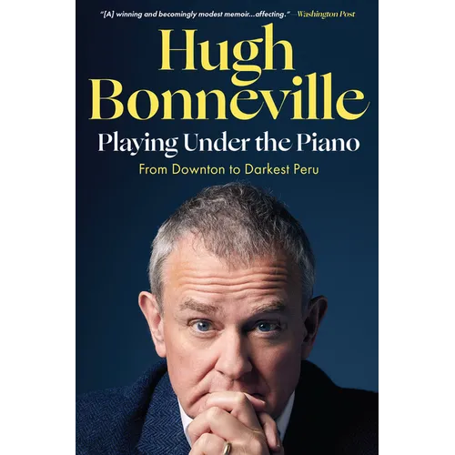 Playing Under the Piano: From Downton to Darkest Peru