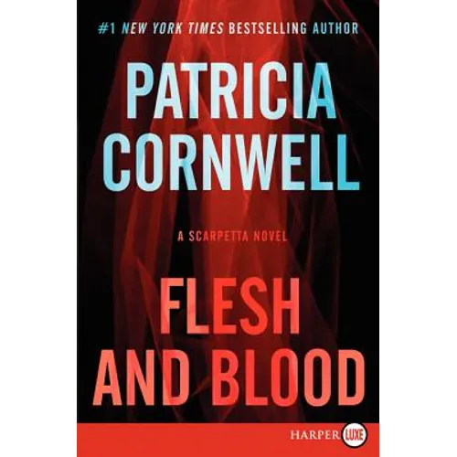 Flesh and Blood: A Scarpetta Novel