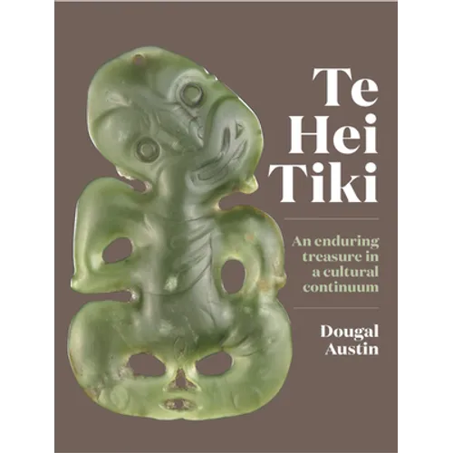 Te Hei Tiki: An Enduring Treasure in a Cultural Continuum
