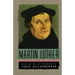 Martin Luther: Selections from His Writing