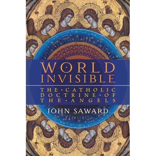 World Invisible: The Catholic Doctrine of the Angels