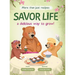 Savor Life. Spring: A Delicious Way To Grow