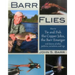 Barr Flies: How to Tie and Fish the Copper John, the Barr Emerger and Dozens of Other Patterns, Variations and Rigs