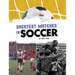 Greatest Matches in Soccer