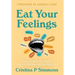 Eat Your Feelings: How to Devour, Digest, and Detox Pain From Your Life