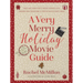 A Very Merry Holiday Movie Guide: *Must-See, Made-For-TV Movie Viewing Lists *Inspired New Traditions *Festive Watch Party Ideas