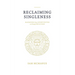 Reclaiming Singleness: Maximizing Your Opportunities as a Young Single Man