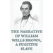 The Narrative of William Wells Brown, A Fugitive Slave
