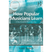 How Popular Musicians Learn: A Way Ahead for Music Education