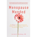 Menopause Mended: The Proven Truth About Bioidentitcal Hormone Therapy, Women's Health, and the Business of Midlife