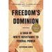 Freedom's Dominion (Winner of the Pulitzer Prize): A Saga of White Resistance to Federal Power