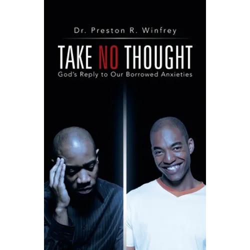 Take No Thought: God's Reply to Our Borrowed Anxieties