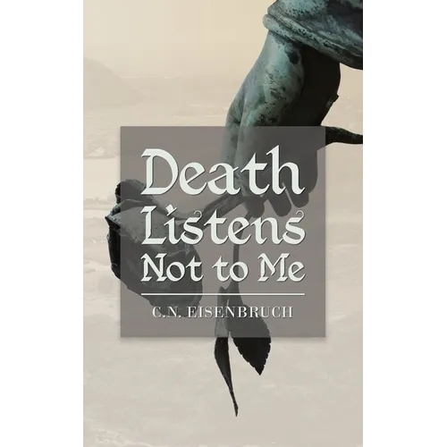 Death Listens Not to Me
