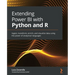Extending Power BI with Python and R: Ingest, transform, enrich, and visualize data using the power of analytical languages