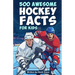 500 Awesome Hockey Facts for Kids: Dive into Epic Comebacks, Legendary Players, and More! (The Ultimate Gift for Hockey Enthusiasts & Young Readers)