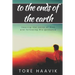 To the ends of the earth: A powerful true story about hearing the voice of God and following His guidance