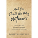 And You Shall Be My Witnesses: A Verse-By-Verse Study of the Acts of the Apostles for Individuals and Small Groups