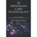 AI Driverless Cars Potentiality: Practical Advances In Artificial Intelligence And Machine Learning