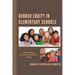 Gender Equity in Elementary Schools: A Road Map for Learning and Positive Change