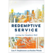 Redemptive Service: Loving Our Neighbors Well