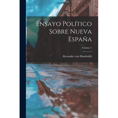 Ensayo Político Sobre Nueva España; Volume 5