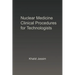 Nuclear Medicine Clinical Procedures for Technologists