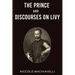 The Prince and Discourses on Livy