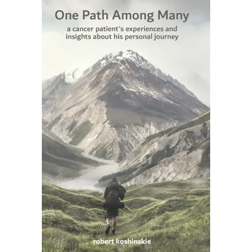 One Path Among Many: a cancer patient's experiences and insights about his personal journey