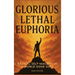 Glorious Lethal Euphoria: Radical Self-Mastery in a World Gone Soft
