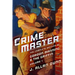 The Crime Master: The Complete Battles of Gordon Manning & The Griffin, Volume 1