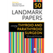 50 Landmark Papers Every Thyroid and Parathyroid Surgeon Should Know