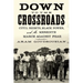 Down to the Crossroads: Civil Rights, Black Power, and the Meredith March Against Fear