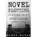 Novel Plotting: Step-by-Step 2 Manuscripts in 1 Book Essential Fiction Plotting, Plot Outline and Novel Plot Writing Tricks Any Writer Can