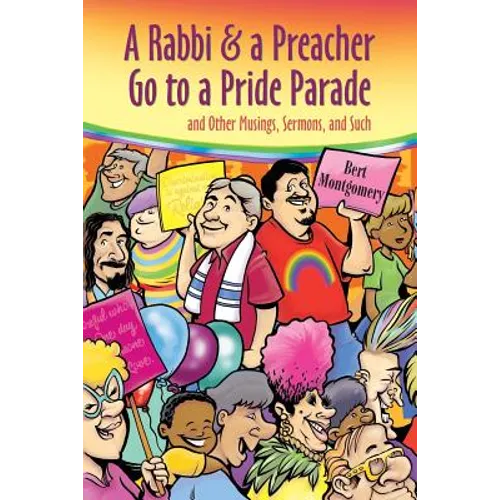 A Rabbi and a Preacher Go to a Pride Parade: and Other Musings, Sermons, and Such
