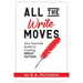 All the Write Moves: Your Essential Guide to Creating Great Fiction