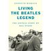 Living the Beatles Legend: The Untold Story of Mal Evans