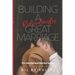 Building a Ridiculously Great Marriage: Premarital and Marital Habits