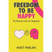 Freedom To Be Happy: The Business Case For Happiness