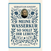 Sebastian Kneipp: Meine Wasserkur / So sollt ihr leben: Beide Grundwerke der Naturheilkunde in modernem Schriftbild