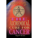 Seeking: The Alchemical Cure for Cancer