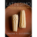 Latinísimo: Home Recipes from the Twenty-One Countries of Latin America: A Cookbook
