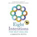 Eight Intentions for Self-Healing: A Practical Guide to Reclaiming Your Personal Power