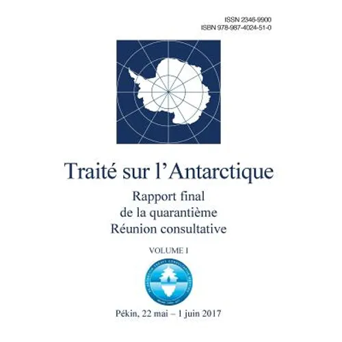 Rapport final de la Quarantième Réunion consultative du Traité sur l'Antarctique. Volume I