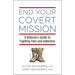 End Your Covert Mission: A Veteran's Guide to Fighting Pain and Addiction