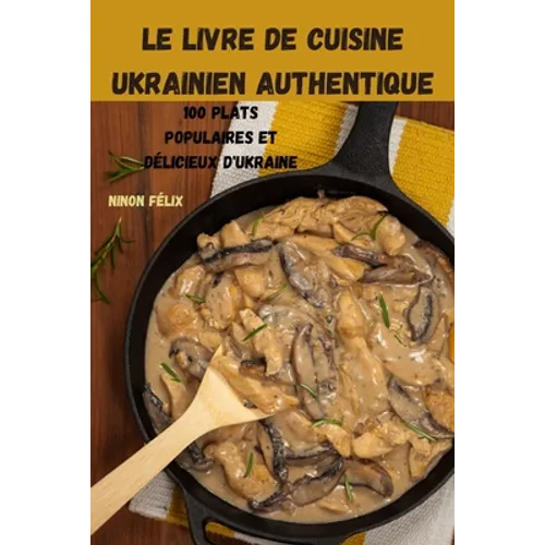 Le Livre de Cuisine Ukrainien Authentique